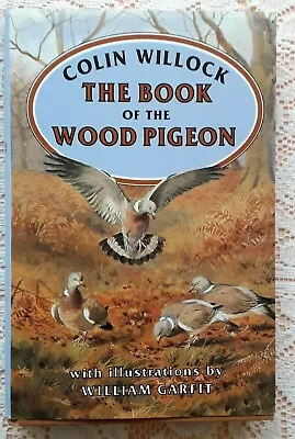 The Book Of The Wood Pigeon By Colin Willock 1995 1st Edition • £12.50