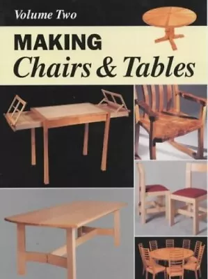 MAKING CHAIRS TABLES VOLUME II: V. ... Furniture & Cab • £9.99