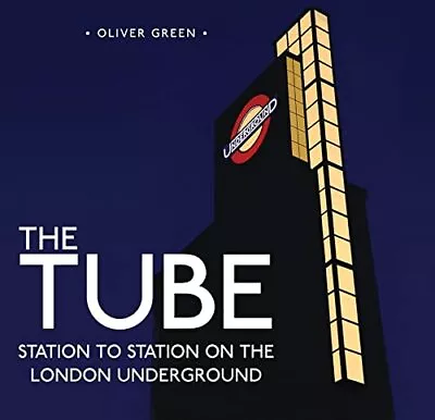 The Tube: Station To Station On The London Underground: 4 (S... By Green Oliver • £4.99