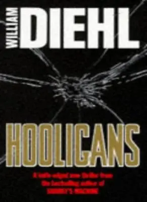 Hooligans By William Diehl. 9780751504569 • £3.55