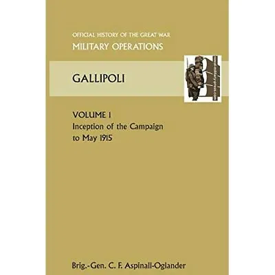 GALLIPOLI Vol 1. OFFICIAL HISTORY OF THE GREAT WAR OTHE - Paperback NEW Brig Gen • £45.04