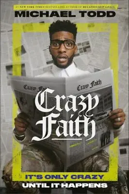 Crazy Faith: It's Only Crazy Until It Happens By Todd Michael  Hardcover • $4.47