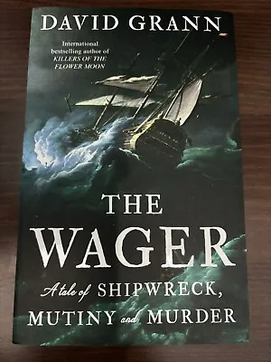 The Wager: A Tale Of Shipwreck Mutiny And Murder....... • $13.25
