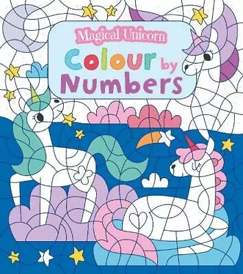 Colour By Numbers: Magical Unicorn (Colouring Books) By Claire Stamper • £3.07