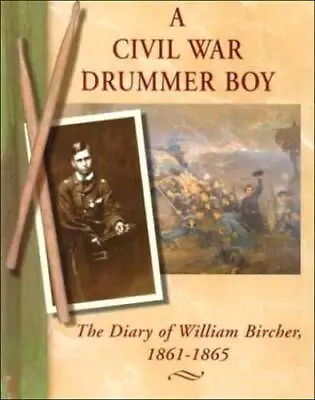 A Civil War Drummer Boy: The Diary Of William Bircher 1861-1865 (Diaries - GOOD • $6.71