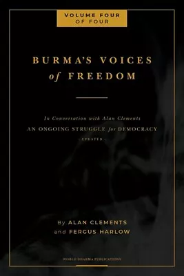Burma's Voices Of Freedom In Conversation With Alan Clements Volume 4 Of 4... • $31.99