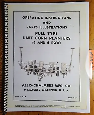 Allis-Chalmers Pull Type Unit Corn Planter 4 6 Row Owner Operator & Parts Manual • $13.99