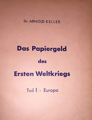 Arnold Keller / Das Papiergeld Des Ersten Weltkriegs Teil I Europa Signed 1st Ed • $173