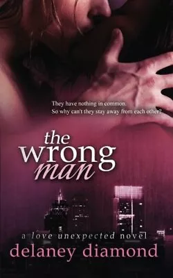 THE WRONG MAN (LOVE UNEXPECTED) (VOLUME 2) By Delaney Diamond **Excellent** • $20.95