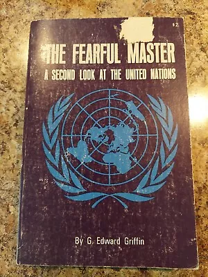 Fearful Master: A Second Look At The United Nations By G. Edward Griffin 1964 • $62.50