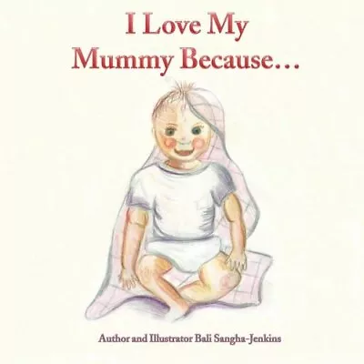 I Love My Mummy Because. Sangha-Jenkins New 9781480222830 Fast Free Shipping<| • $28.35