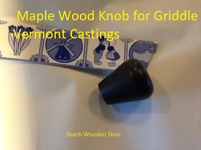  1 VERMONT CASTINGS BLACK  Maple Wood Knob Handle For Griddle   1600661 • $24.75