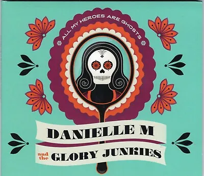 Danielle Miraglia & The Glory Junkies - All My Heroes Are Ghosts (New CD) • $9.99