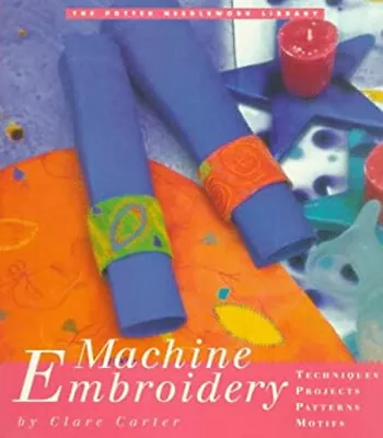 Machine Embroidery Paperback Clare Carter • $5.76