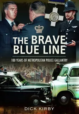 The Brave Blue Line: 100 Years Of Metropolitan Police Gallantry • £3.16