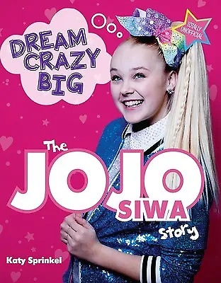 $30.42 • Buy Dream Crazy Big: The Jojo Siwa Story By Sprinkel, Katy -Paperback