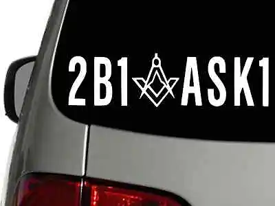 Freemason Ask 2B1ASK1 Mason Vinyl Decal Car Truck Sticker CHOOSE SIZE COLOR • $2.79