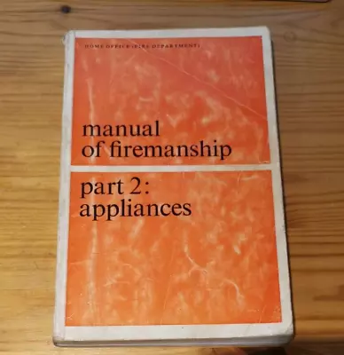 Manual Of Firemanship Part 2: Appliances / 1944 (1973 Reprint) PB • £1.39