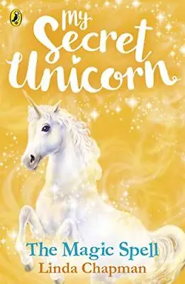 My Secret Unicorn: The Magic Spell (My Secret Unicorn 1) • £3.01
