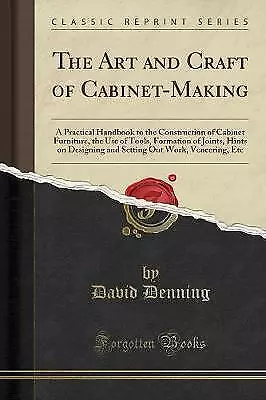 The Art And Craft Of CabinetMaking David Denning • £16.60