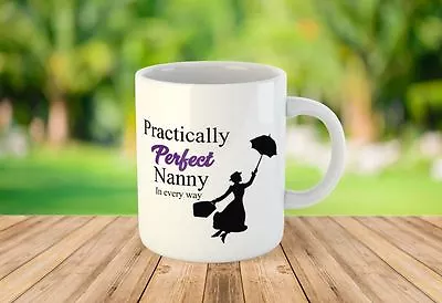 Practically Perfect Nanny Funny Novelty Joke Humour Ceramic Mug Cup Gift 85 • £9.99