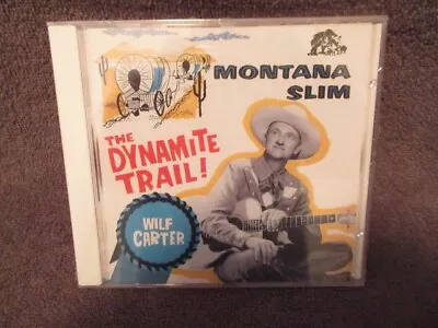 Montana Slim: The Dynamite Trail ! / Wilf Carter CD ~ New / Sealed ~ 30 Tracks • $12.58