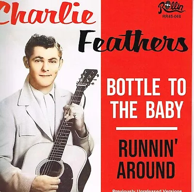 £10.99 • Buy CHARLIE FEATHERS - BOTTLE TO THE BABY / RUNNIN AROUND (unissued Cuts) Rockabilly