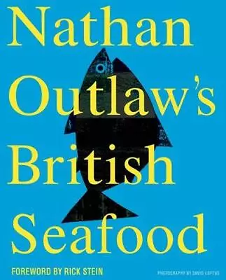 Nathan Outlaw's British Seafood By Nathan Outlaw Book The Cheap Fast Free Post • £5.75