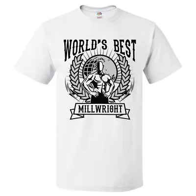 World's Best Millwright T Shirt Gift For Millwright Shirt • $16.95