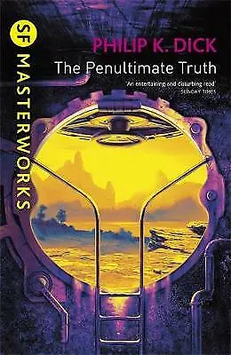The Penultimate Truth (S.F. MASTERWORKS) Philip K. Dick Excellent Book • £4.21