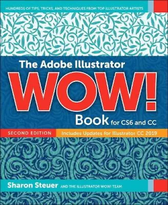 The Adobe Illustrator WOW! Book For CS6 And CC (WOW!) By Steuer Sharon • $112