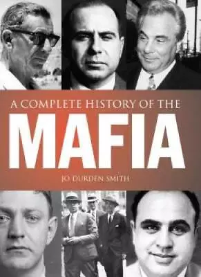 A Complete History Of The Mafia - Hardcover By Durden Smith Jo - GOOD • $9.54