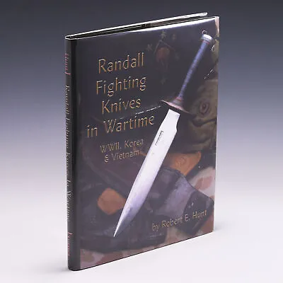 Randall Fighting Knives In Wartime: WWII Korea & Vietnam By Robert E. Hunt • $297.50