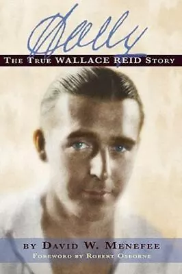 Wally: The True Wallace Reid Story By Menefee David W. • $23.48