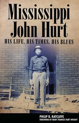 Mississippi John Hurt His Life His Times His Blues 9781496818355 | Brand New • £29.99