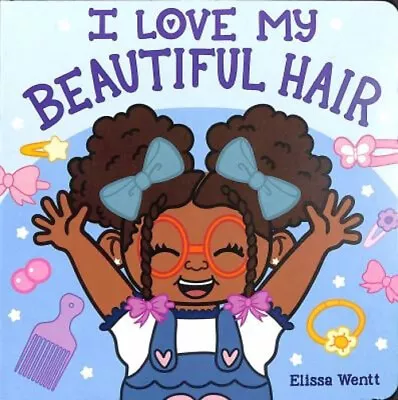 I Love My Beautiful Hair Board Books Elissa Wentt • £4.24