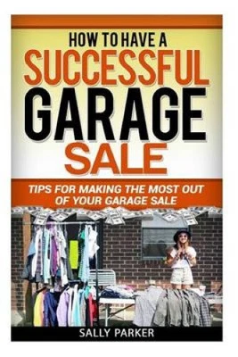 £13.20 • Buy How To Have A Successful Garage Sale: Tips For Making The Most Out Of Your