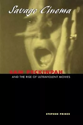 Savage Cinema: Sam Peckinpah And The Rise Of Ultraviolent Movies By  • $5.99