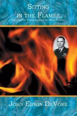 Sitting In The Flames: Uncovering Fearlessness To Help Others • $19.83