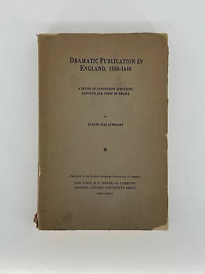 Dramatic Publications In England: 1580-1640 By Evelyn Albright - Softcover • $30