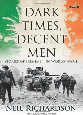 Dark Times Decent Men: Stories Of Irishmen In World War II • $7.07