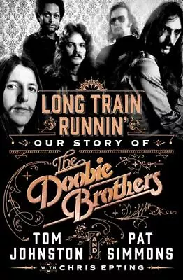 Long Train Runnin': Our Story Of The Doobie Brothers By Simmons Pat Hardcover B • $7.27