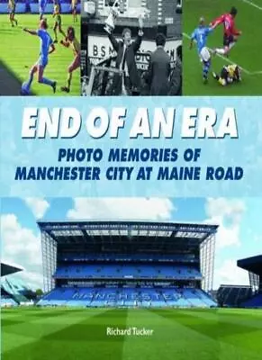 End Of An Era: Photo Memories Of Watching Manchester City At Maine Road For Ove • £4.86
