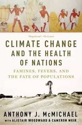 Climate Change And The Health Of Nations: Famines Fevers And The Fate Of: Used • $7.93
