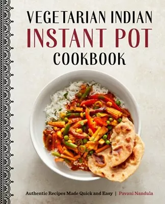 Vegetarian Indian Instant Pot Cookbook: Authentic Recipes Made Quick And Easy • $18.31