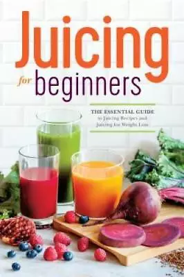 Juicing For Beginners: The Essential Guide To Juicing Recipes And Juicing - GOOD • $5.12