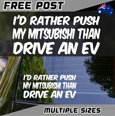 Id Rather Push My Mitsubishi Sticker Car Decal Funny EV Electric Pajero Triton • $5.90