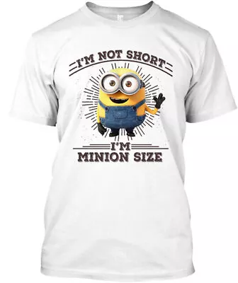 I'm Not Short Minion Size T-Shirt Made In The USA Size S To 5XL • $22.57