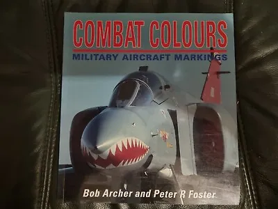 £3.99 • Buy Combat Colours - Military Aircraft Markings - Bob Archer & Peter R Foster