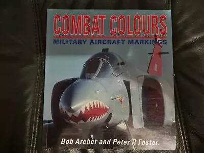 Combat Colours - Military Aircraft Markings - Bob Archer & Peter R Foster • £2.99